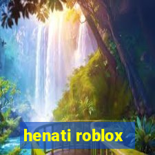 henati roblox